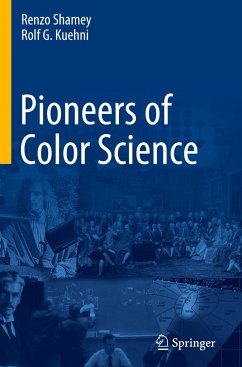 Pioneers of Color Science - Shamey, Renzo;Kuehni, Rolf G.