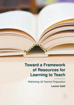 Toward a Framework of Resources for Learning to Teach - Gatti, Lauren