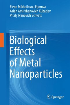 Biological Effects of Metal Nanoparticles - Egorova, Elena Mikhailovna;Kubatiev, Aslan Amirkhanovich;Schvets, Vitaly Ivanovich