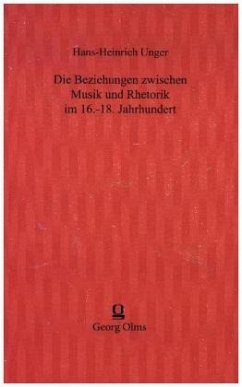Die Beziehungen zwischen Musik und Rhetorik im 16.-18. Jahrhundert - Unger, Hans-Heinrich