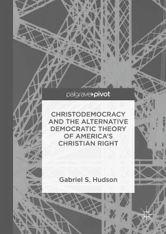 Christodemocracy and the Alternative Democratic Theory of America's Christian Right - Hudson, Gabriel S.