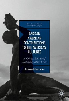 African American Contributions to the Americas' Cultures: A Critical Edition of Lectures by Alain Locke - Carter, Jacoby Adeshei