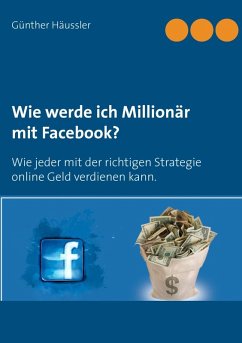 Wie werde ich Millionär mit Facebook? (eBook, ePUB) - Häussler, Günther