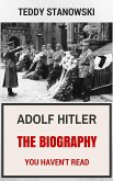 Adolf Hitler - The Biography You Haven't Read (eBook, ePUB)