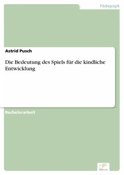 Die Bedeutung des Spiels für die kindliche Entwicklung (eBook, PDF) - Pusch, Astrid