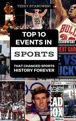 Top 10 Events In Sports That Changed Sports History Forever (eBook, ePUB) - Stanowski, Teddy