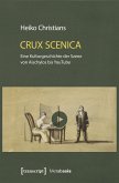 Crux Scenica - Eine Kulturgeschichte der Szene von Aischylos bis YouTube (eBook, PDF)