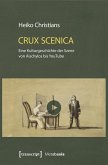 Crux Scenica - Eine Kulturgeschichte der Szene von Aischylos bis YouTube (eBook, PDF)