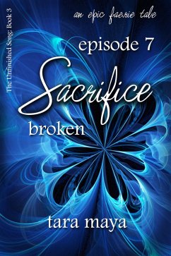 Sacrifice - Broken (Book 3-Episode 7) (eBook, ePUB) - Maya, Tara