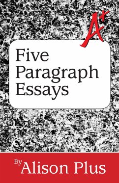 A+ Guide to Five-Paragraph Essays (A+ Guides to Writing, #1) (eBook, ePUB) - Plus, Alison