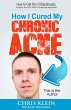 How I Cured My Chronic Acne: How to Get... - Bild 1