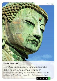 Der Zen-Buddhismus: Eine chinesische Religion im japanischen Gewand? - Drescher, Frank