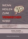 Wenn Heilen zum Verbrechen wird (eBook, ePUB)