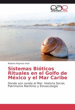 Sistemas Bióticos Rituales en el Golfo de México y el Mar Caribe - Reynoso Arán, Roberto