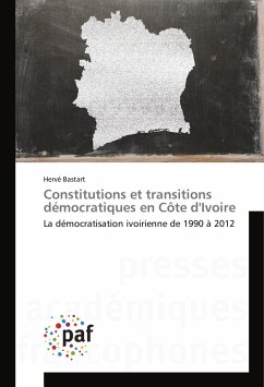 Constitutions et transitions démocratiques en Côte d'Ivoire - Bastart, Hervé