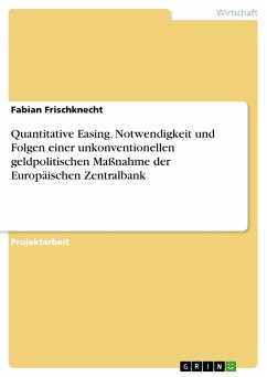 Quantitative Easing. Notwendigkeit und Folgen einer unkonventionellen geldpolitischen Maßnahme der Europäischen Zentralbank (eBook, PDF)