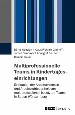 Multiprofessionelle Teams in Kindertageseinrichtungen (eBook, PDF) - Weltzien, Dörte; Fröhlich-Gildhoff, Klaus; Strohmer, Janina; Reutter, Annegret; Tinius, Claudia