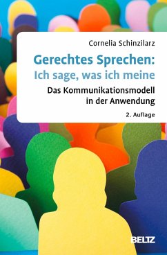 Gerechtes Sprechen: Ich sage, was ich meine (eBook, PDF) - Schinzilarz, Cornelia