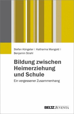 Bildung zwischen Heimerziehung und Schule (eBook, PDF) - Köngeter, Stefan; Mangold, Katharina; Strahl, Benjamin