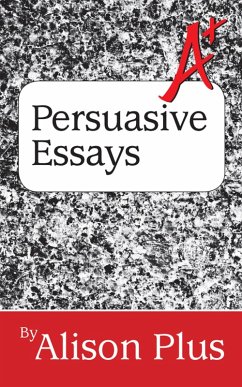 Cover A+ Guide to Persuasive Essays (A+ Guides to Writing, #5) (eBook, ePUB)