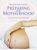 Preparing for Motherhood - A Guide for the Expectant - (eBook, ePUB)