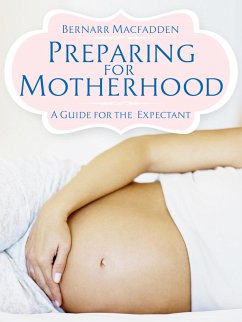 Preparing for Motherhood (eBook, ePUB) - Macfadden, Bernarr
