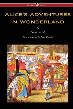 Alice's Adventures in Wonderland (Wisehouse Classics - Original 1865 Edition with the Complete Illustrations by Sir John Tenniel) - Carroll, Lewis