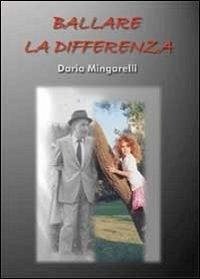 Ballare la differenza - Mingarelli, Daria