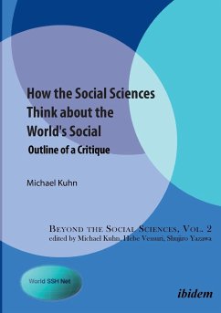 How the Social Sciences Think about the World's Social. Outline of a Critique - Kuhn, Michael