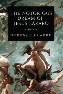The Notorious Dream of Jesus Lazaro - Clarke, Terence