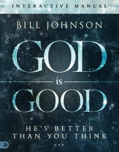 God Is Good Interactive Manual - Johnson, Bill