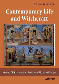 Contemporary Life and Witchcraft. Magic, Divination, and Religious Ritual in Europe - Tataran, Alexandra