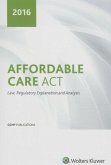 Affordable Care ACT: Law, Regulatory Explanation and Analysis