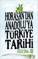 Horasandan Anadoluya Türkiye Tarihi - Ünal, Oguz