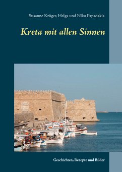 Kreta mit allen Sinnen - Krüger, Susanne;Papadakis, Niko;Papadakis, Helga