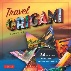 Travel Origami: 24 Fun and Functional Travel Keepsakes: Origami Books with 24 Easy Projects: Make Origami from Post Cards, Maps & More - Ng, Cindy