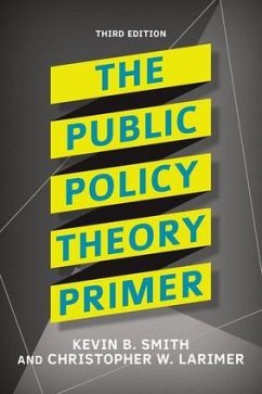 The Public Policy Theory Primer - Smith, Kevin B.; Larimer, Christopher
