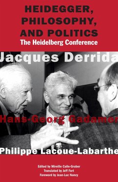 Heidegger, Philosophy, and Politics - Derrida, Jacques; Gadamer, Hans-Georg; Lacoue-Labarthe, Philippe