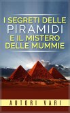 I segreti delle Piramidi e il mistero delle Mummie (eBook, ePUB)