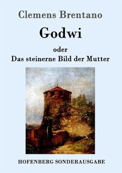 Godwi oder Das steinerne Bild der Mutter - Brentano, Clemens