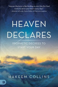 Heaven Declares: Prophetic Decrees to Start Your Day - Collins, Hakeem