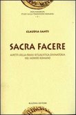 Sacra facere. Aspetti della prassi ritualistica divinatoria nel mondo romano Sacra facere. Aspetti della prassi ritualistica divinatoria nel mondo romano