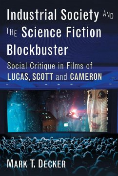 Industrial Society and the Science Fiction Blockbuster - Decker, Mark T.