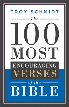 The 100 Most Encouraging Verses of the Bible - Schmidt, Troy