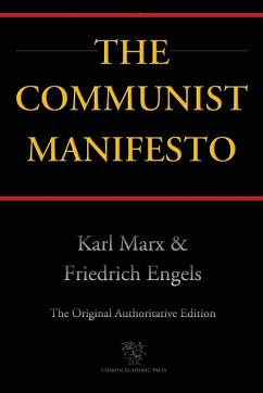 The Communist Manifesto (Chiron Academic Press - The Original Authoritative Edition) - Marx, Karl; Engels, Friedrich