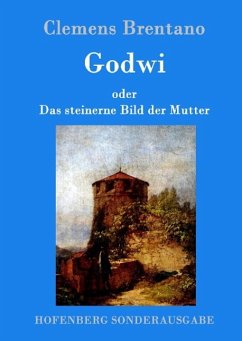 Godwi oder Das steinerne Bild der Mutter - Brentano, Clemens