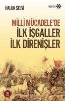 Milli Mücadelede Ilk Isgaller Ilk Direnisler - Selvi, Haluk