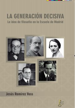 La generación decisiva : la idea de filosofía en la Escuela de Madrid - Ramírez Voss, Jesús