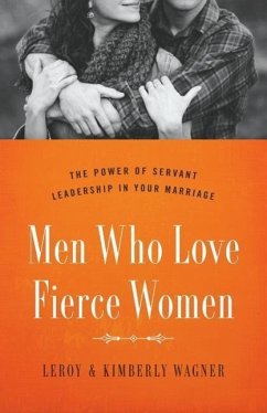 Men Who Love Fierce Women - Wagner, Leroy; Wagner, Kimberly