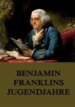 Benjamin Franklins Jugendjahre - Franklin, Benjamin